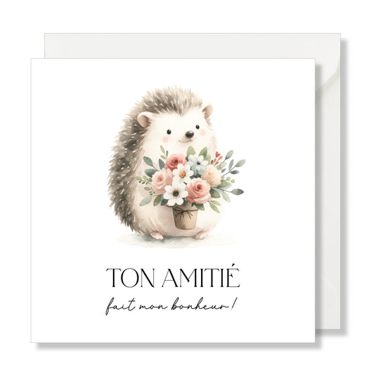 Carte de vœux carrée "ton amitié fait mon bonheur" fleurs hérisson