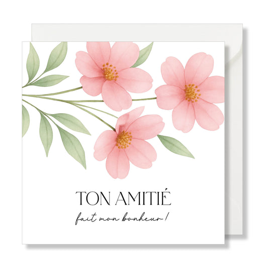 Carte de vœux carrée "ton amitié fait mon bonheur" fleurs rose illustration