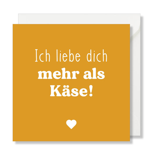 Grusskarte "Ich liebe dich mehr als Käse!" gelb